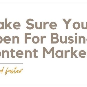 Make Sure you are Open For Business with Content Marketing