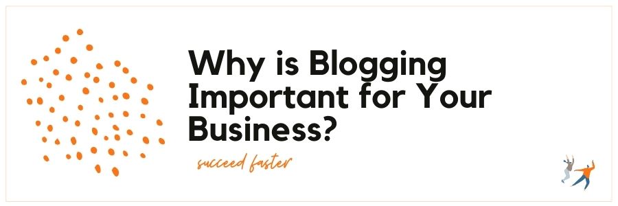 Why is Blogging Important for Your Business?