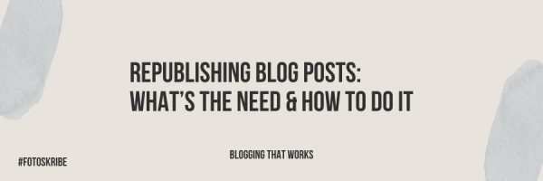 Republishing Blog Posts: What’s the Need & How to Do It