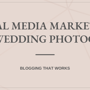 Social Media Marketing Tips for Wedding Photographers