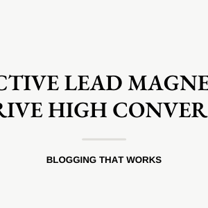 Attractive Lead Magnet Ideas To Drive High Conversions