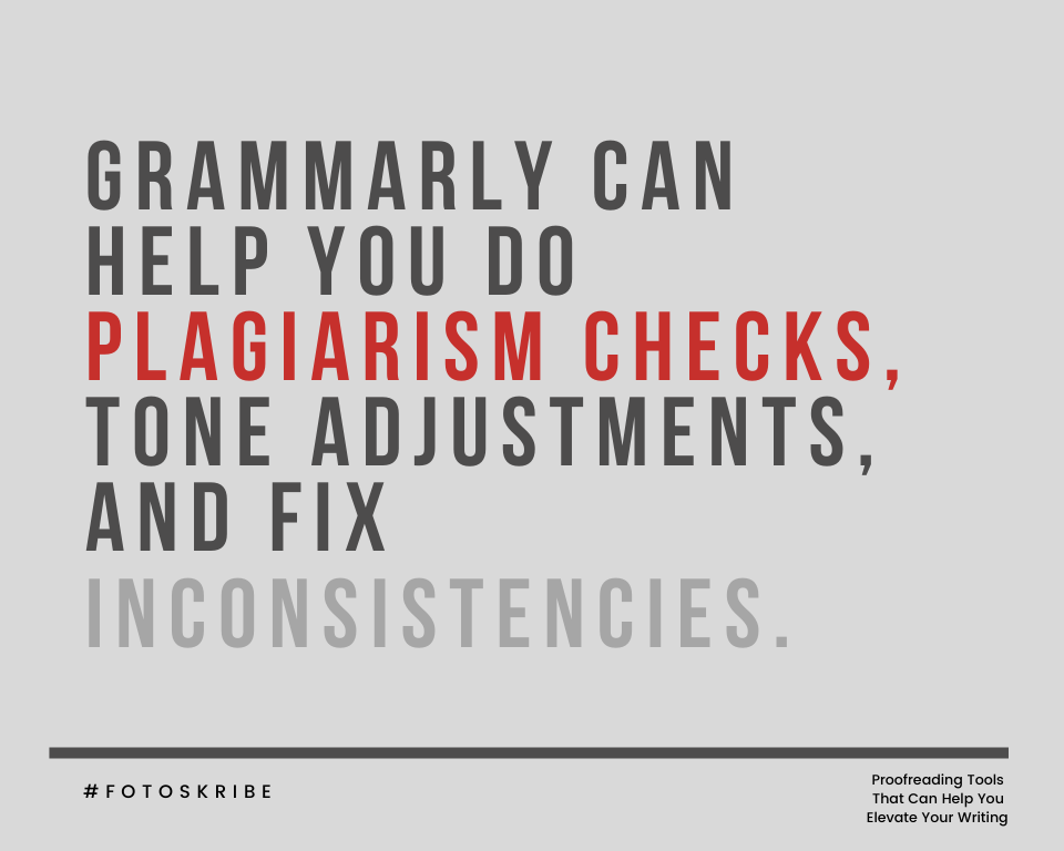 Grammarly can help you do plagiarism checks, tone adjustments, and fix inconsistencies.