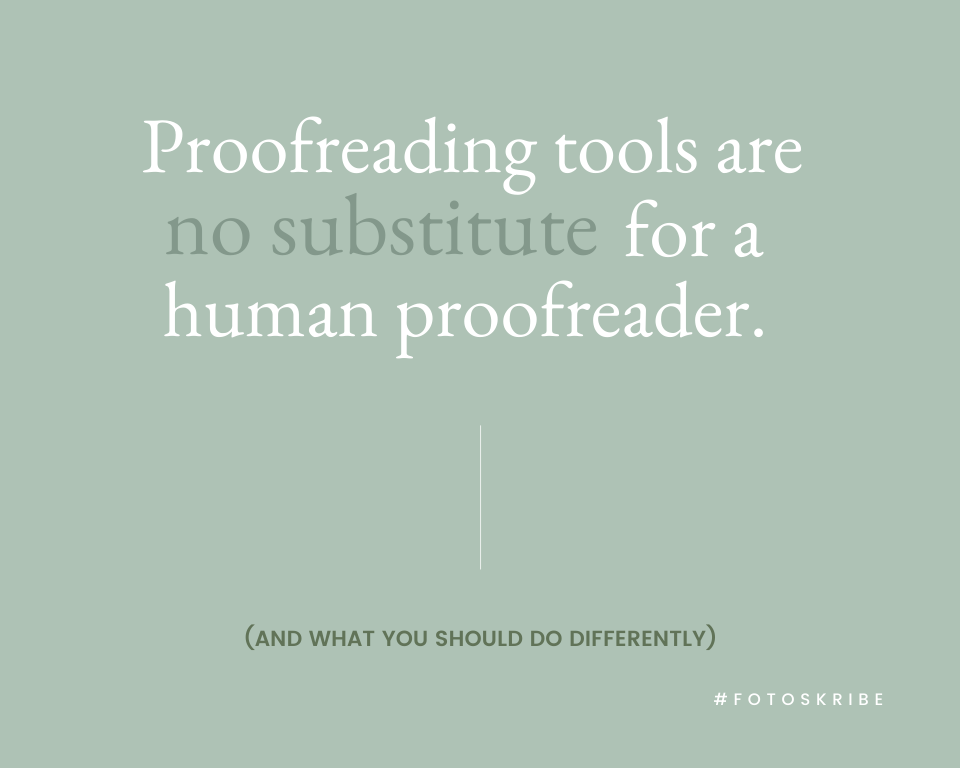 Proofreading tools are no substitute for a human proofreader.