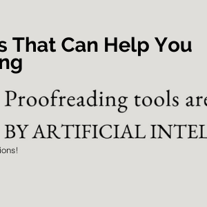 Proofreading Tools That Can Help You Elevate Your Writing