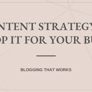 What’s Content Strategy & How To Develop It For Your Business