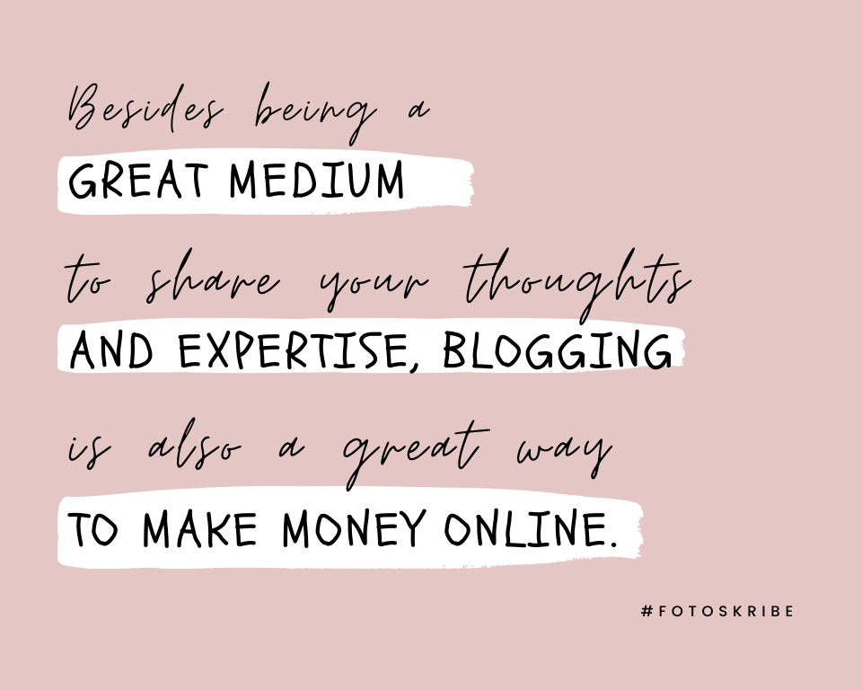 infographic stating besides being a great medium to share your thoughts and expertise, blogging is also a great way to make money online
