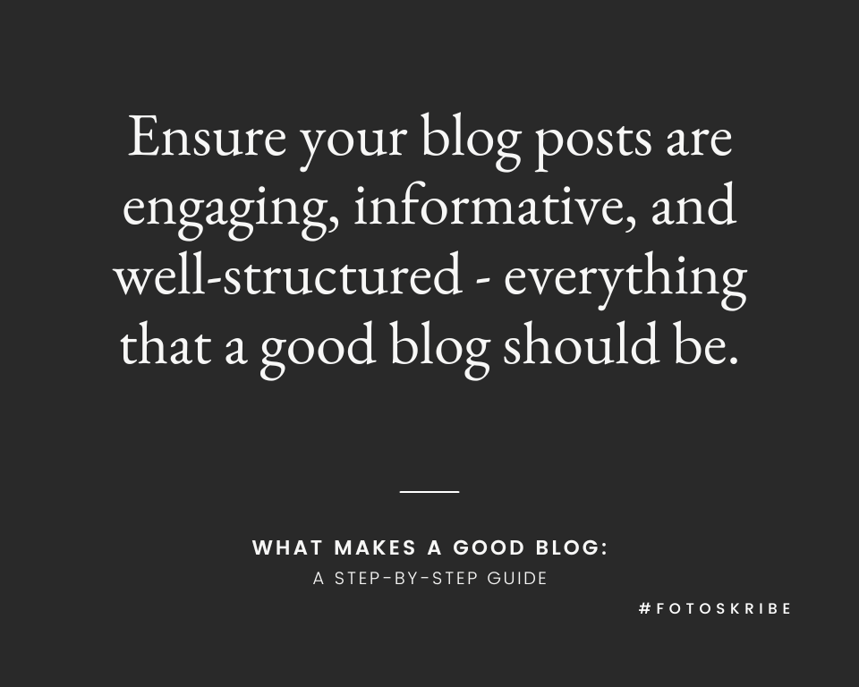 infographic stating ensure your blog posts are engaging, informative, and well-structured - everything that a good blog should be