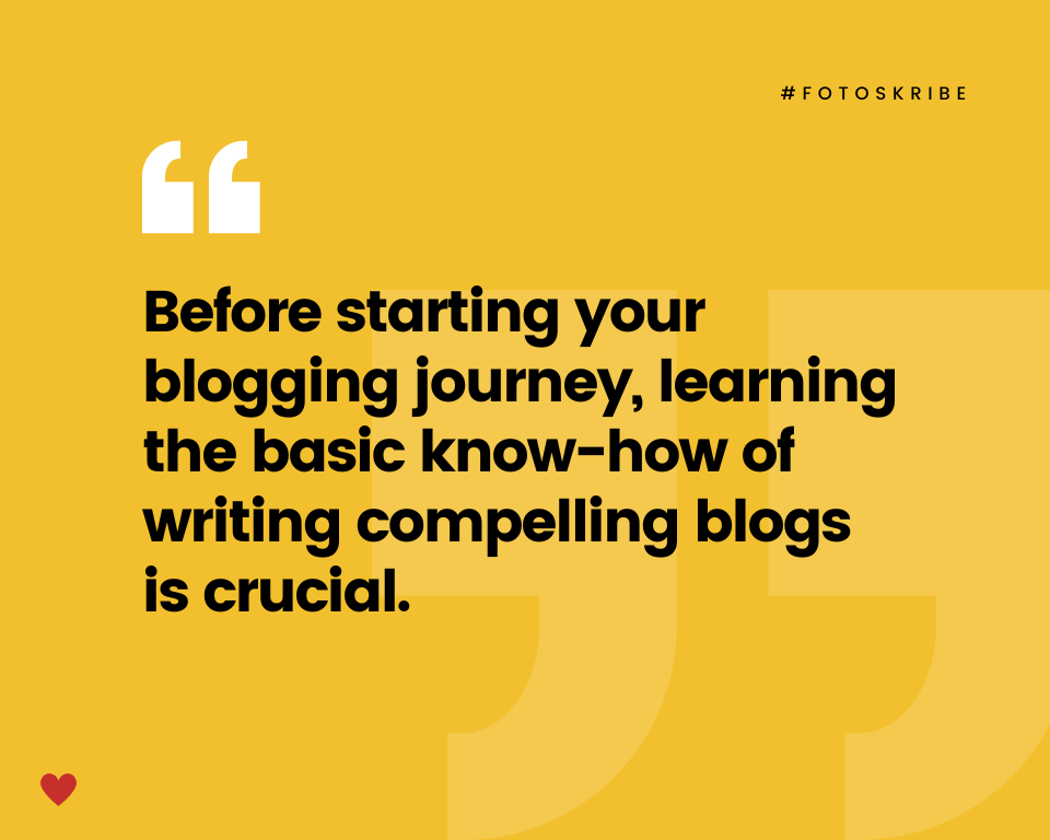 infographic stating before starting your blogging journey, learning the basic know-how of writing compelling blogs is crucial