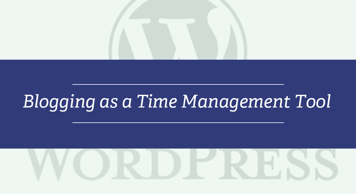 Blogging as a Time Management Tool