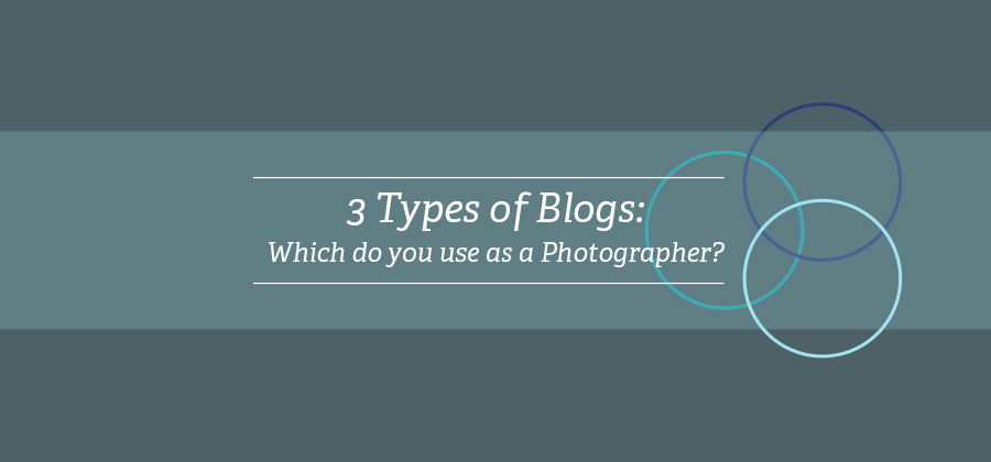 3 Different Types of Blogs – What is best for a Photographer?
