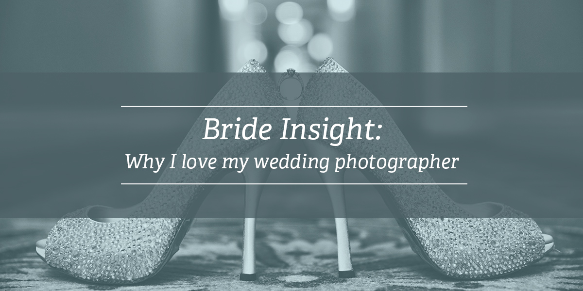 Bride Insight: Why I Love my Wedding Photographer