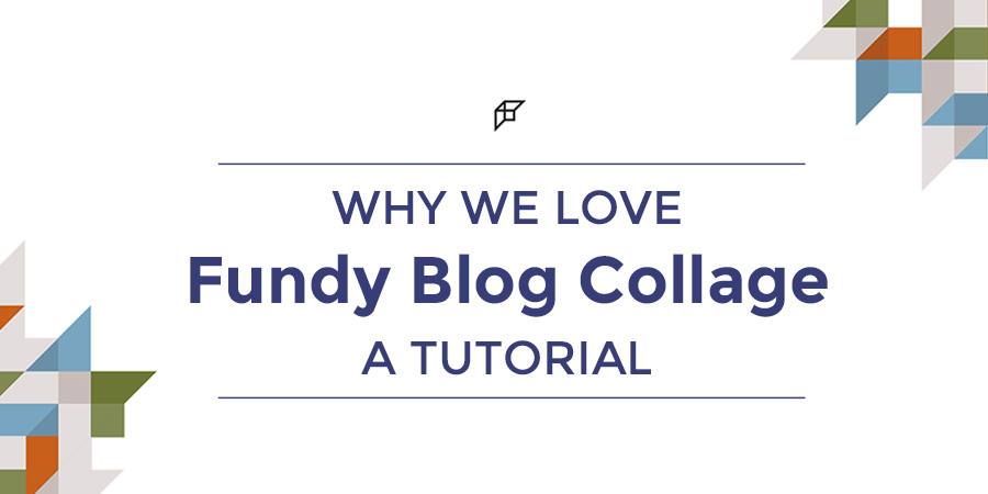 Products We Love | Fundy Blog Collage | A Tutorial