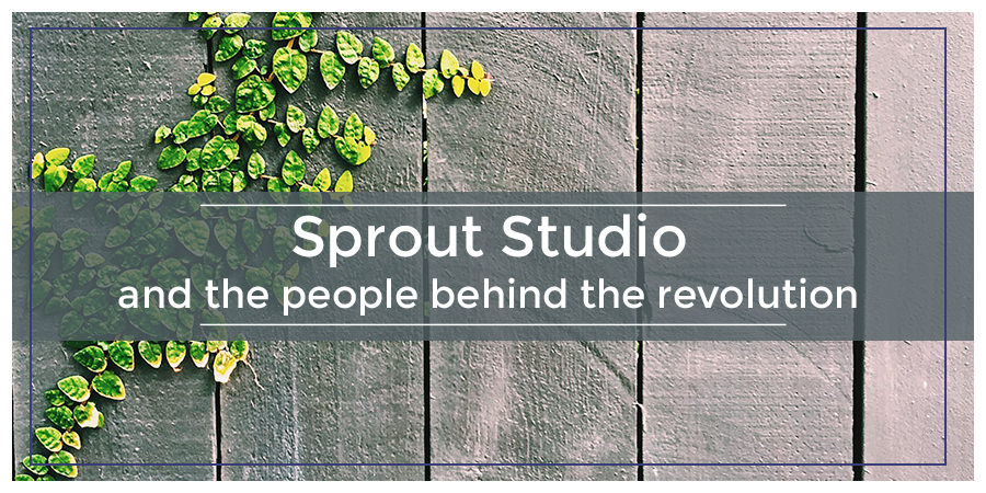Sprout Studio and the People Behind the Revolution