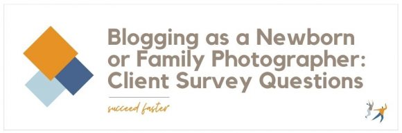 Blogging as a Newborn or Family Photographer: Client Survey Questions