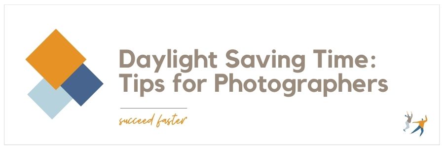 Daylight Saving Time: Tips for Photographers