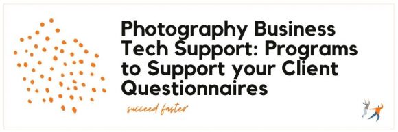 Photography Business Tech Support: Programs to Support your Client Questionnaires