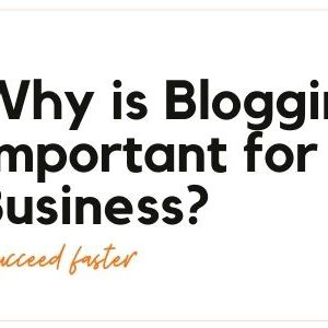 Why is blogging important for your business?