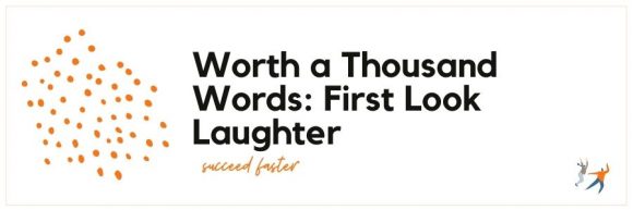 Worth a Thousand Words: First Look Laughter