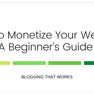 How to Monetize Your Website: A Beginner’s Guide