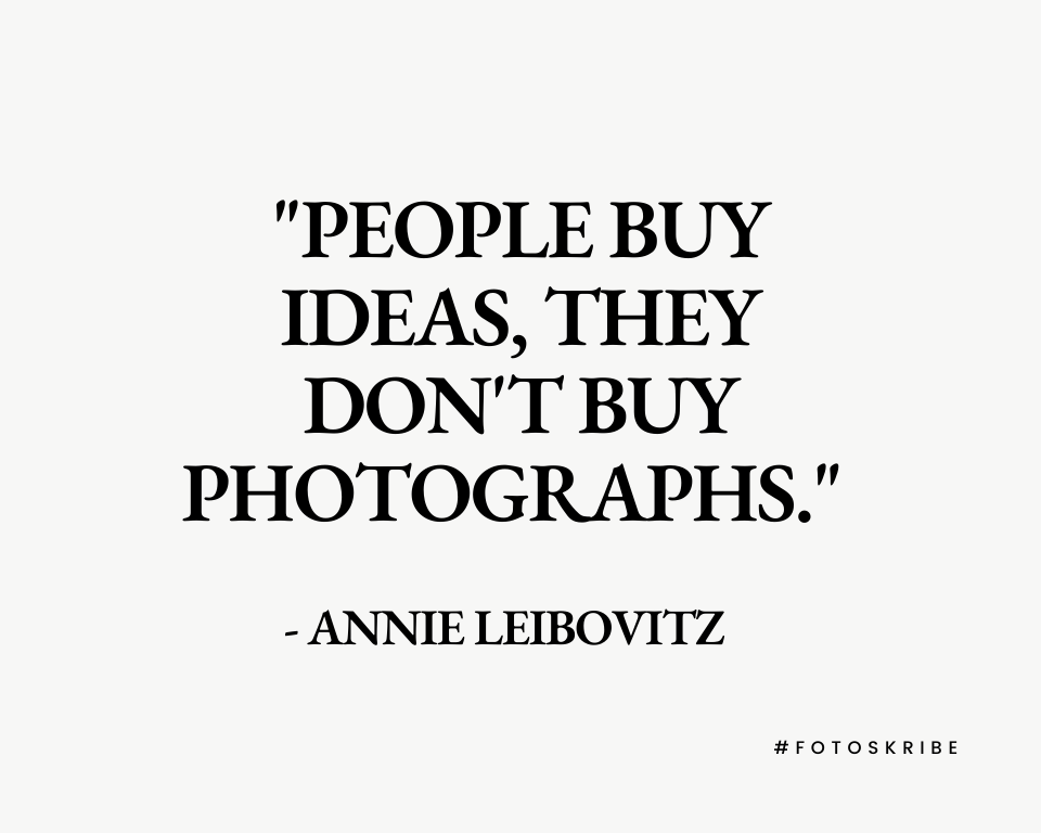 Infographic stating "People buy ideas, they don't buy photographs." - Annie Leibovitz 
