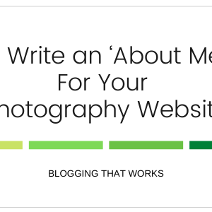 How to Write an ‘About Me’ Page For Your Photography Website