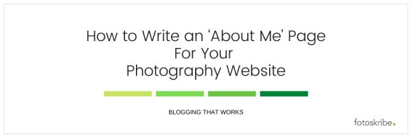 How to Write an ‘About Me’ Page For Your Photography Website