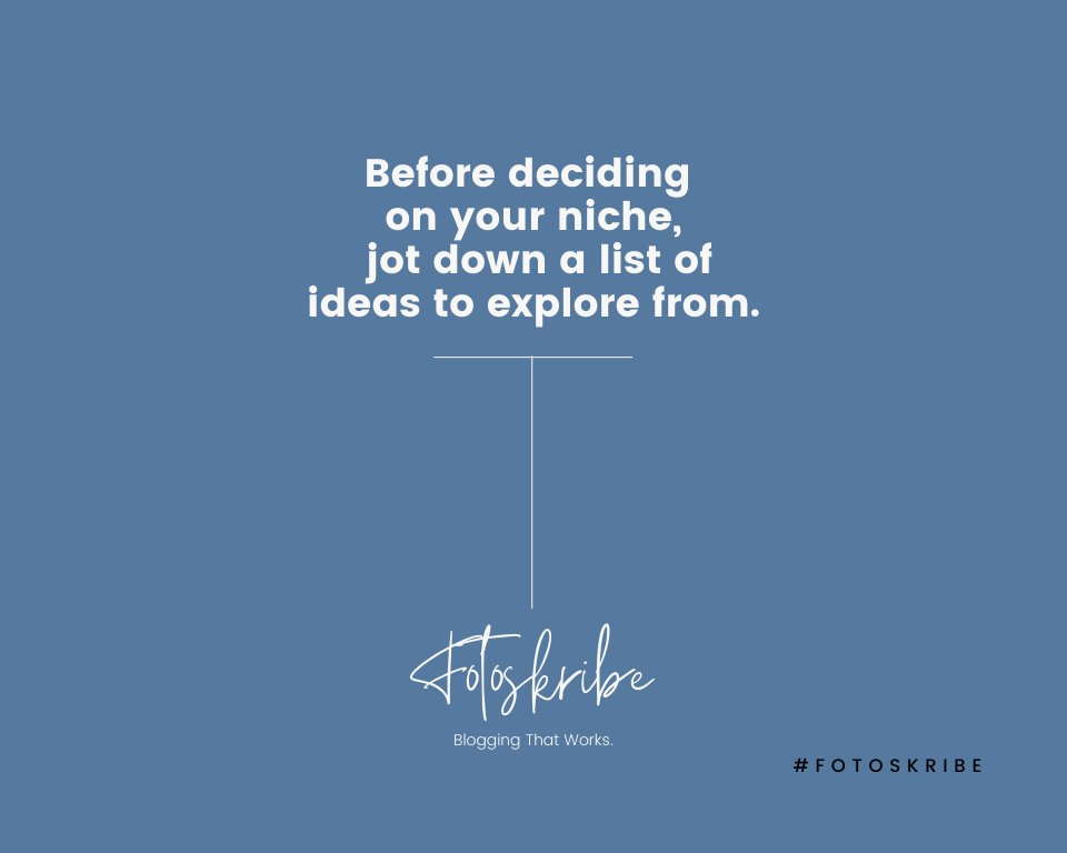 Infographic stating before deciding on your niche, jot down a list of ideas to explore from