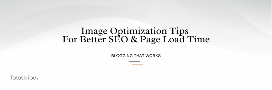 Image Optimization Tips For Better SEO and Page Load Time