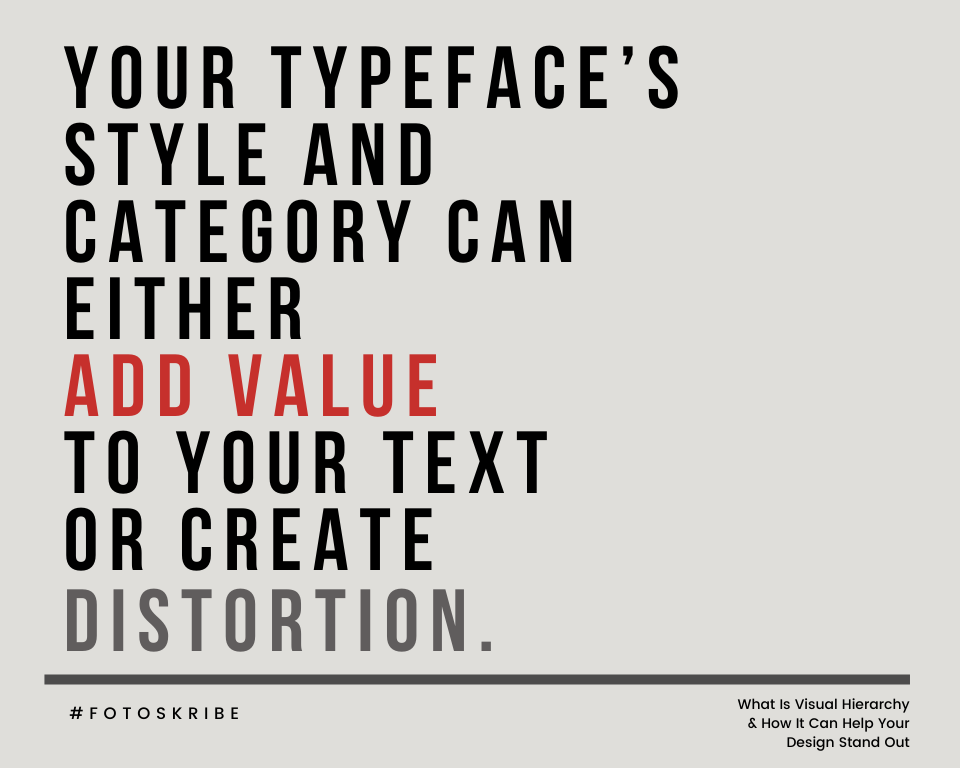 Your typeface’s style and category can either add value to your text or create distortion.