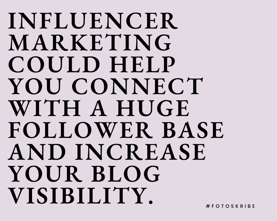 Infographic stating influencer marketing could help you connect with a huge follower base and increase your blog visibility