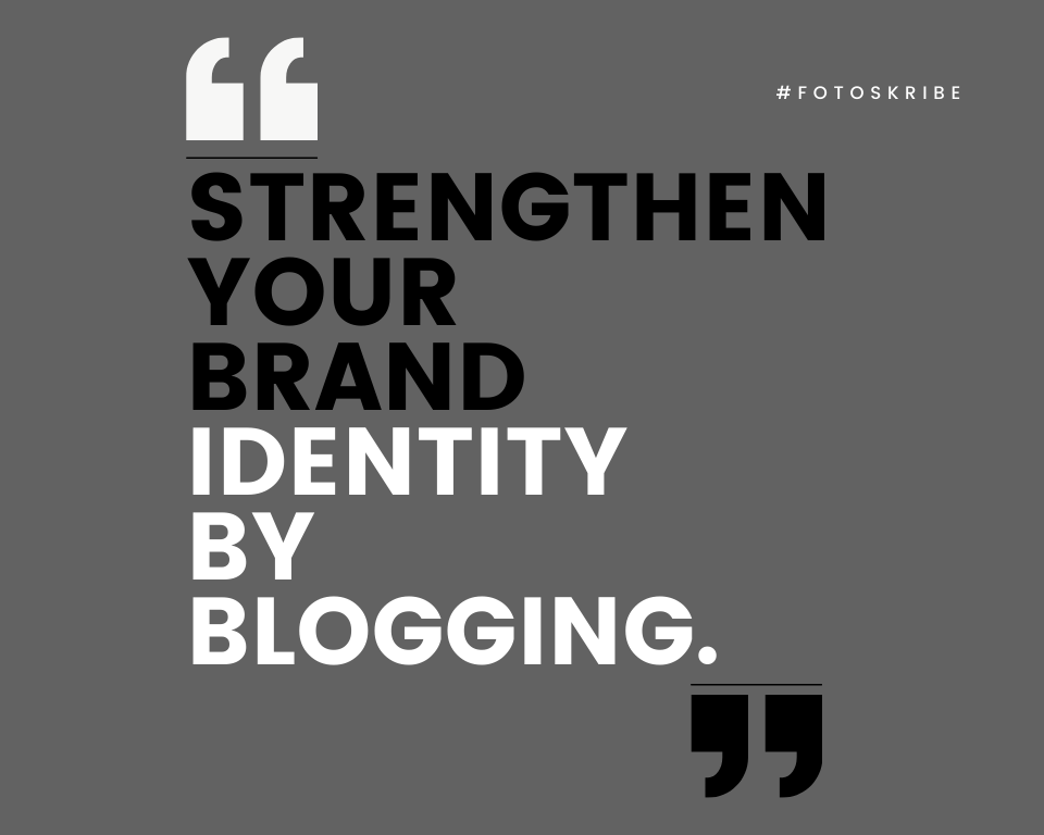 infographic stating strengthen your brand identity by blogging