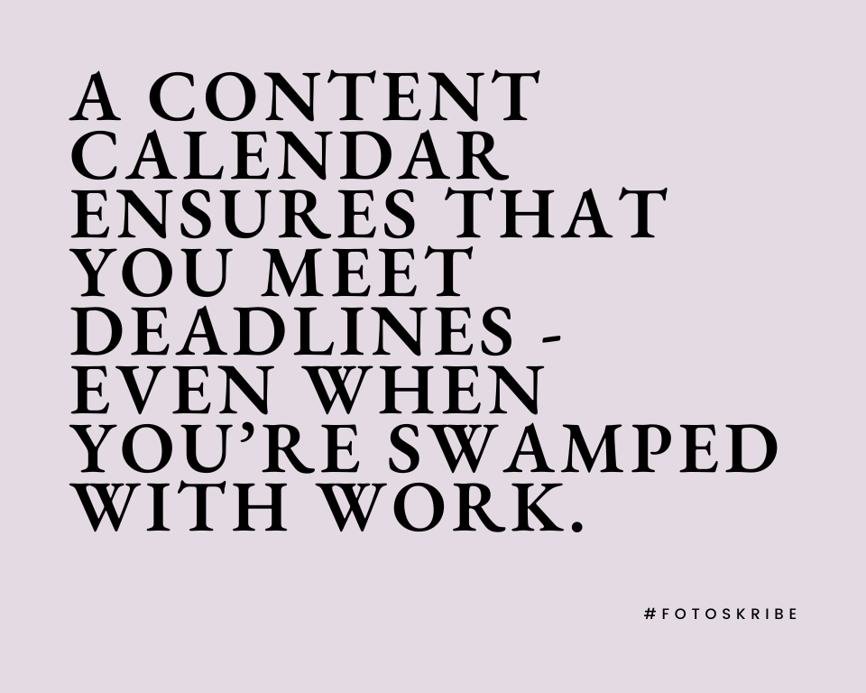 infographic stating a content calendar ensures that you meet deadlines - even when you’re swamped with work