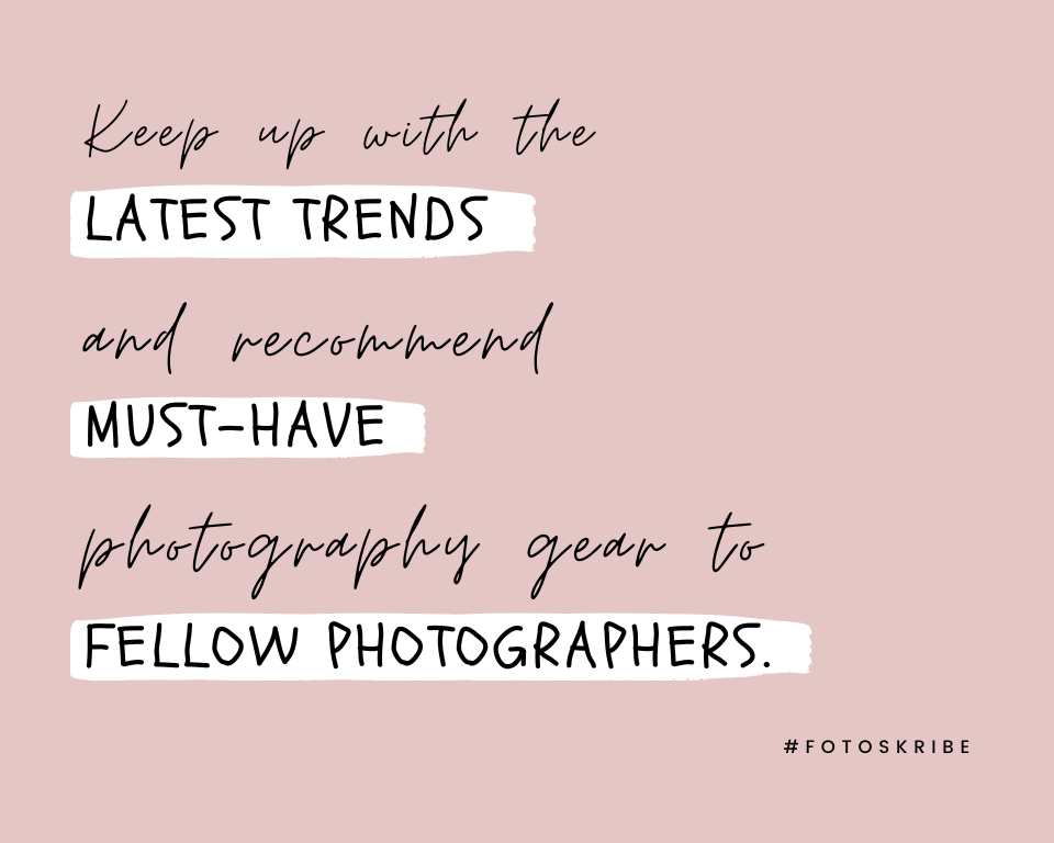 infographic stating keep up with the latest trends and recommend must-have photography gears to fellow shutterbugs