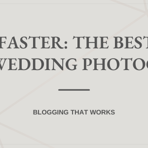 Get Booked Faster: The Best Marketing Tips for Wedding Photographers