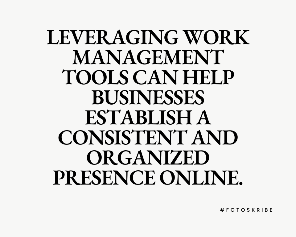 infographic stating leveraging work management tools can help businesses establish a consistent and organized presence online