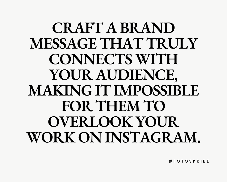 infographic stating craft a brand message that truly connects with your audience making it impossible for them to overlook your work on Instagram