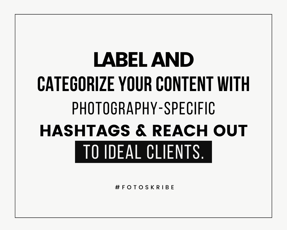 infographic stating label and categorize your content with photography-specific hashtags and reach out to ideal clients