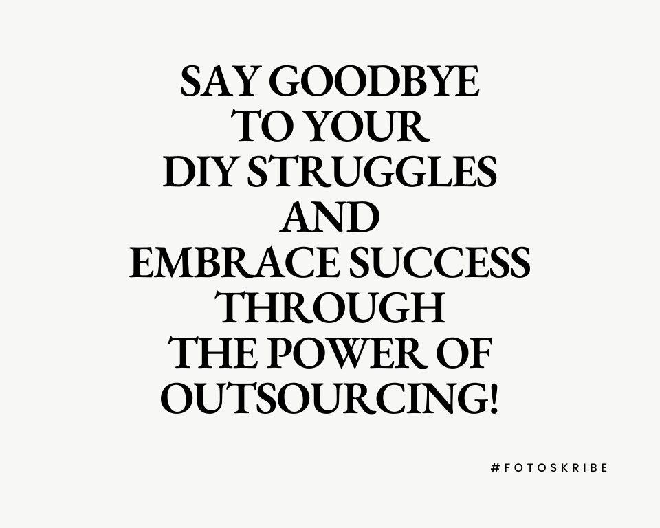 infographic stating say goodbye to your DIY struggles and embrace success through the power of outsourcing