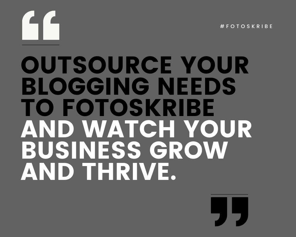 infographic stating outsource your blogging needs to Fotoskribe and watch your business grow and thrive